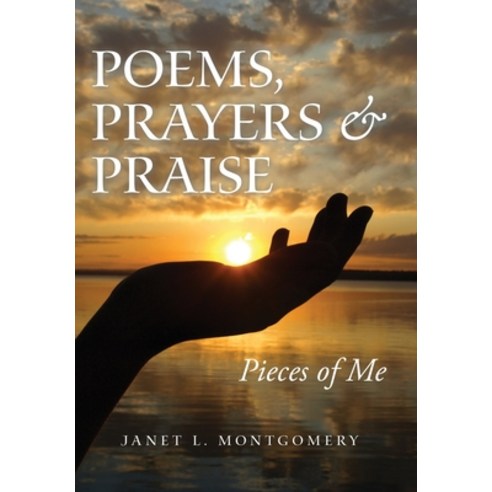 (영문도서) Poems Prayers & Praise: Pieces of Me Hardcover, WestBow Press, English, 9781664296602