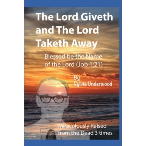 The Lord Giveth and The Lord Taketh Away: Blessed be the Name of the Lord Paperback, Independently Published, English, 9798699094493