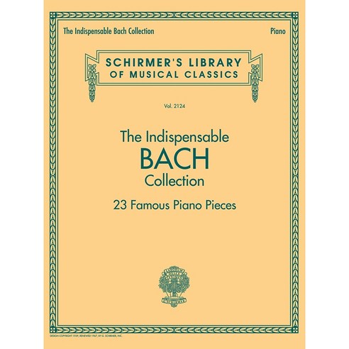 Bach – The Indispensable Bach Collection: 23 Famous Piano Pieces 바흐 – 23 피아노 선곡집 Schirmer 셔머 바하올라선집