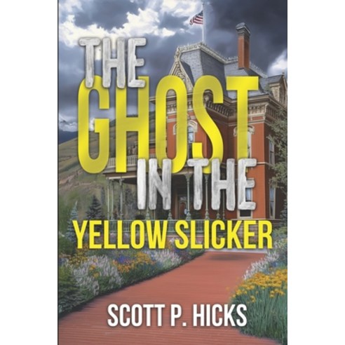 (영문도서) The Ghost in the Yellow Slicker: A Thriller Paperback, Independently Published, English, 9798308934509