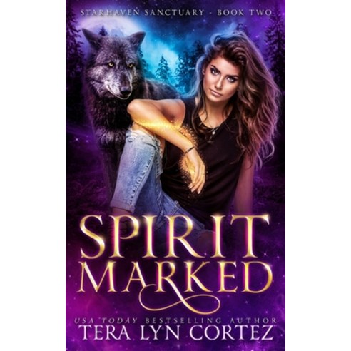 (영문도서) Spirit Marked: StarHaven Sanctuary Book Two Paperback, Tera Lyn Cortez, Author, English, 9781733017183
