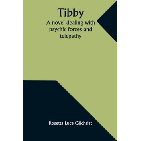 (영문도서) Tibby: A novel dealing with psychic forces and telepathy Paperback, Alpha Edition, English, 9789357932318