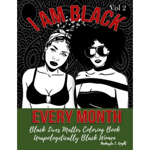 Black Lives Matter Coloring Book - I Am Black Every Month: Gift for African American Women and Girls... Paperback, Independently Published, English, 9798704043744