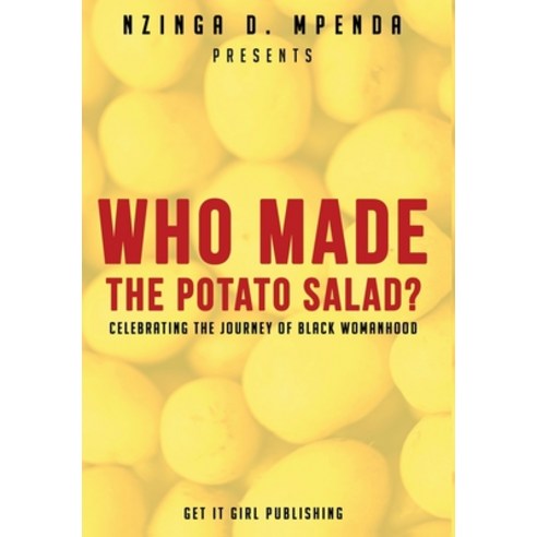 (영문도서) Who Made the Potato Salad?: Celebrating the Journey of Black Womanhood Hardcover, Get It Girl Publishing, English, 9781734527018