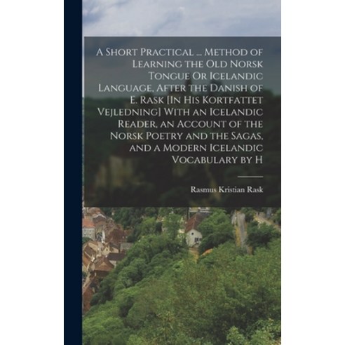 (영문도서) A Short Practical ... Method of Learning the Old Norsk Tongue Or Icelandic Language After th... Hardcover, Legare Street Press, English, 9781017385236