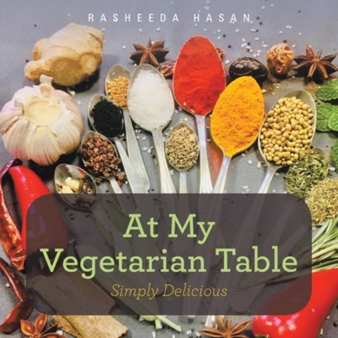 At My Vegetarian Table: Simply Delicious Paperback, Xlibris Us, English, 9781664163560