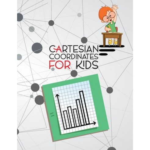 Coordinates: Cartesian Coordinates for Kids: Exercises and solutions Paperback, Independently Published, English, 9798695829310