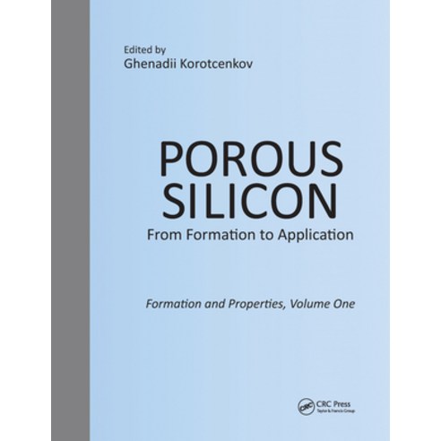 (영문도서) Porous Silicon: From Formation to Application: Formation and Properties Volume One Paperback, CRC Press, English, 9780367575328