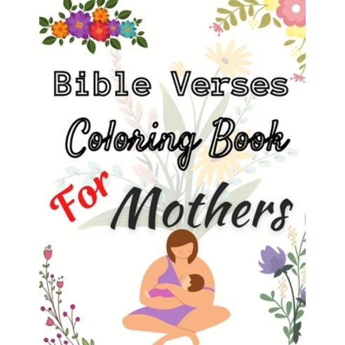 Bible Verses Coloring Book For Mothers: Christian Coloring Book With Scriptures For Adults Relaxation Paperback, Independently Published, English, 9798730074200