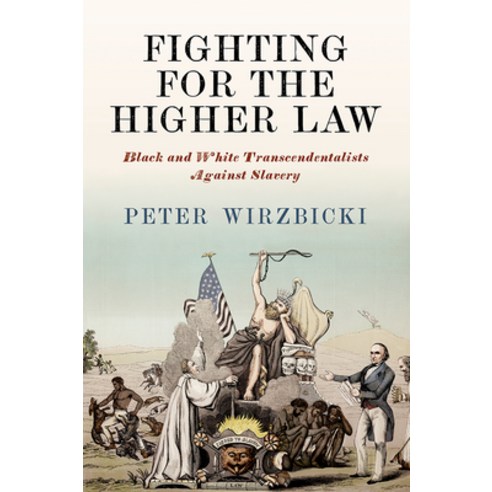 Fighting for the Higher Law: Black and White Transcendentalists Against Slavery Hardcover, University of Pennsylvania ..., English, 9780812252910