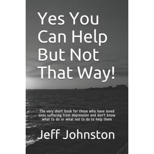 (영문도서) Yes You Can Help But Not That Way!: The very short book for those who have loved ones sufferi... Paperback, Independently Published, English, 9781796612714