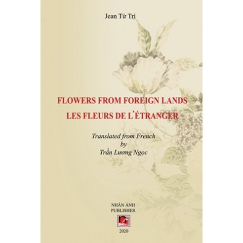 (영문도서) Flowers From Foreign Lands Paperback, Nhan Anh Publisher, English, 9781989705575