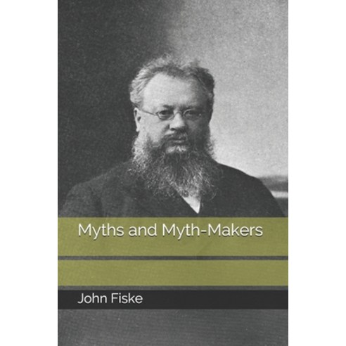 Myths and Myth-Makers Paperback, Independently Published, English, 9798687331326