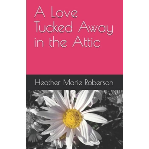 A Love Tucked Away in the Attic Paperback, Independently Published