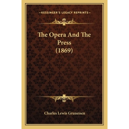 (영문도서) The Opera And The Press (1869) Paperback, Kessinger Publishing, English, 9781165888450