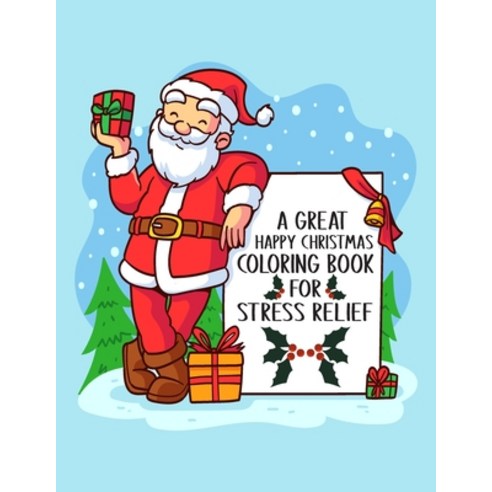 A Great Happy Christmas Coloring Book For Stress Relief: An Awesome Happy Christmas Activity for Chi... Paperback, Independently Published, English, 9798569119288