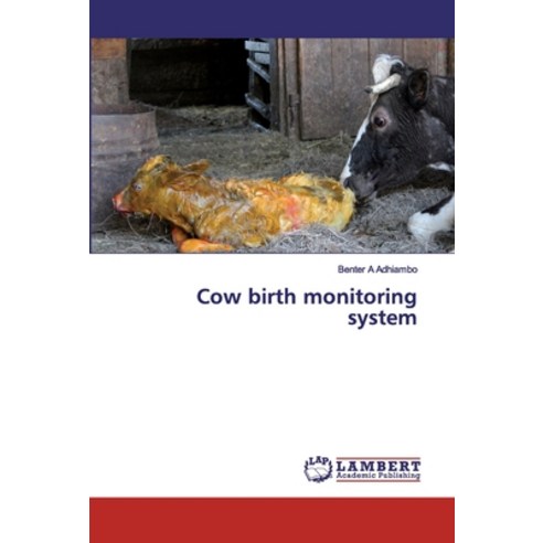 Cow birth monitoring system Paperback, LAP Lambert Academic Publis..., English, 9786200085948
