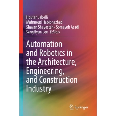 (영문도서) Automation and Robotics in the Architecture Engineering and Construction Industry Paperback, Springer, English, 9783030771652