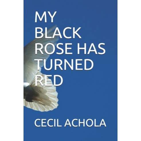 My Black Rose Has Turned Red Paperback, Independently Published
