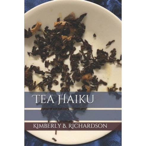 Tea Haiku Paperback, Independently Published, English, 9798730239999
