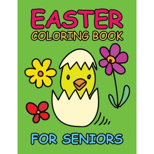 Easter Coloring Book for Seniors: Large And Simple Crafts Perfect Gift for Elderly or Dementia Park... Paperback, Independently Published, English, 9798709861831
