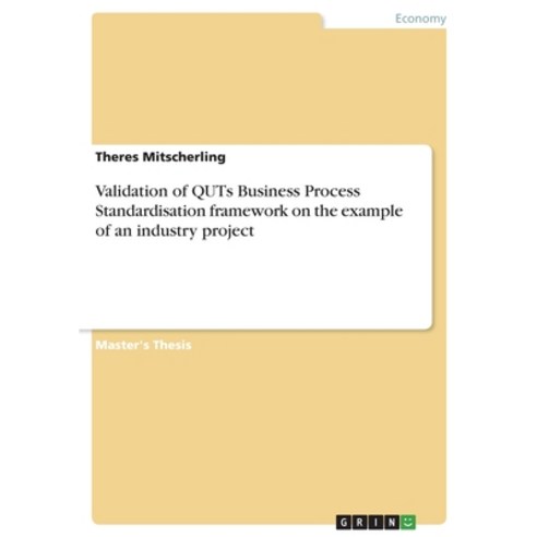 (영문도서) Validation of QUTs Business Process Standardisation framework on the example of an industry p... Paperback, Grin Verlag, English, 9783346039040