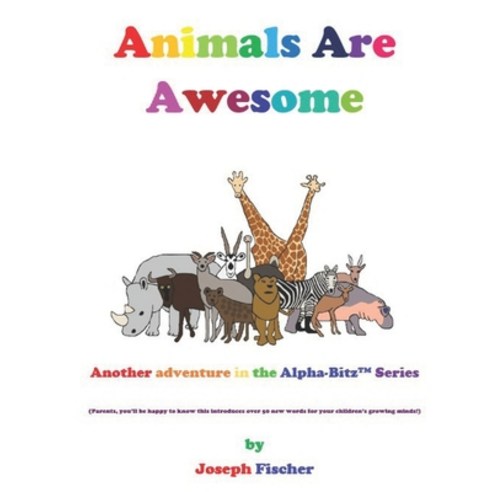 (영문도서) Animals Are Awesome: Another Alpha-Bitz(TM) Adventure Paperback, Independently Published, English, 9798543118603