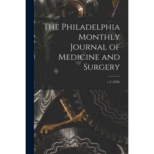 (영문도서) The Philadelphia Monthly Journal of Medicine and Surgery; v.2 (1828) Paperback, Legare Street Press, English, 9781014921284