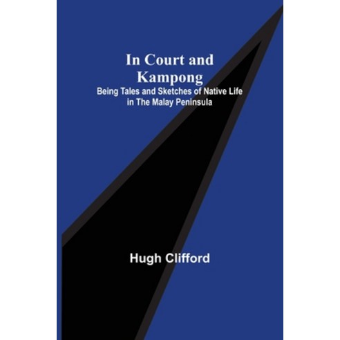 (영문도서) In Court and Kampong; Being Tales and Sketches of Native Life in the Malay Peninsula Paperback, Alpha Edition, English, 9789356311046