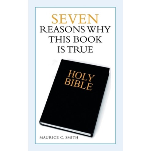 Seven Reasons Why This Book Is True Paperback, WestBow Press