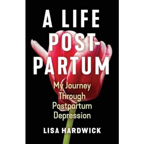 A Life Postpartum: My Journey Through Postpartum Depression Paperback, Braughler Books, LLC, English, 9781970063721