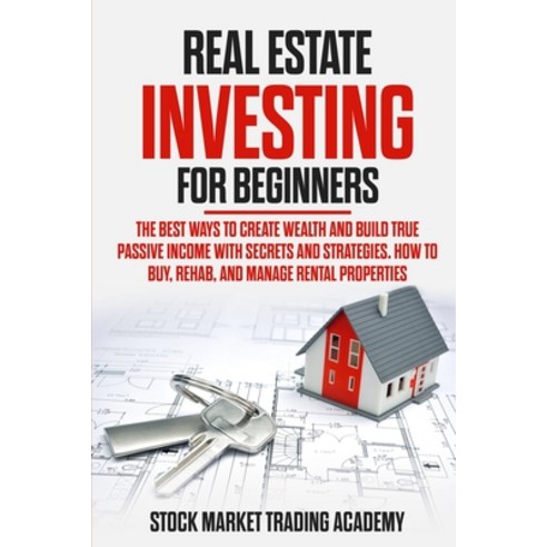 (영문도서) Real Estate Investing for Beginners: The Best Ways to Create Wealth and Build True Passive In... Paperback, Michael Jonson Tompson