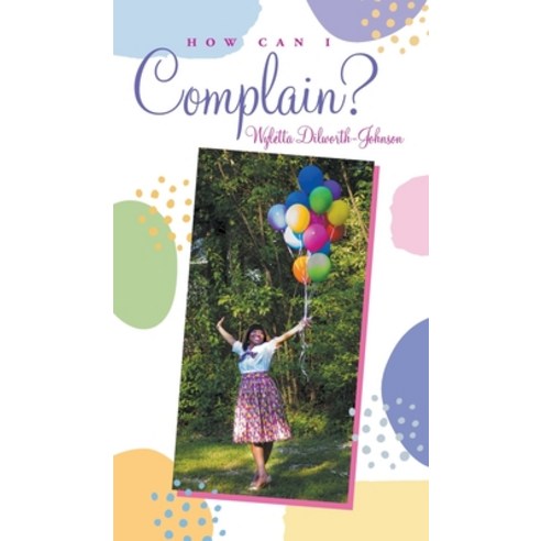 How Can I Complain? Hardcover, MindStir Media, English, 9781736119082