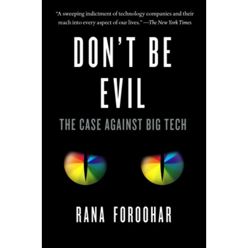 Don''t Be Evil: The Case Against Big Tech Paperback, Currency, English, 9781984824004