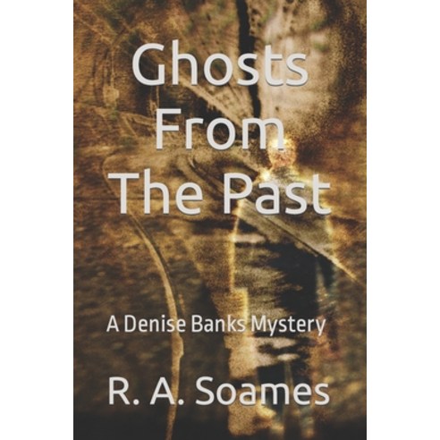 (영문도서) Ghosts From The Past: A Denise Banks Mystery Paperback, Independently Published, English, 9798388708328