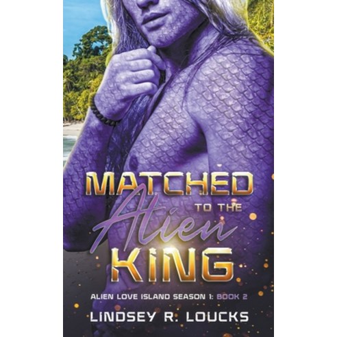 (영문도서) Matched to the Alien King Paperback, Lindsey Loucks, English, 9798223762478
