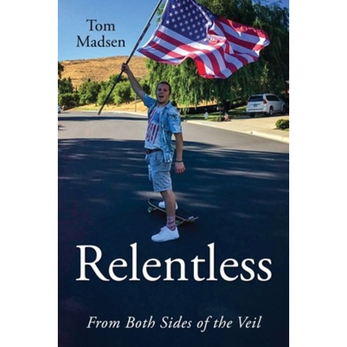 Relentless: From Both Sides of the Veil Paperback, Outskirts Press