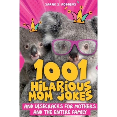 1001 Hilarious Mom Jokes and Wisecracks for Mothers and the Entire Family: Fresh One Liners Knock K... Paperback, Independently Published, English, 9798591035136