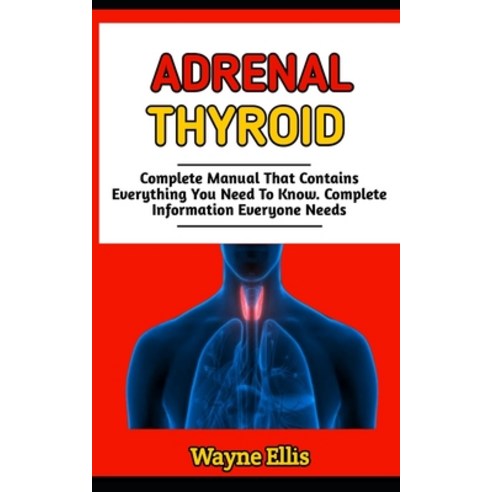 (영문도서) Adrenal Thyroid: Essential Guide To Reclaiming Your Energy and vitality Using Adrenal Thyroid Paperback, Independently Published, English, 9798355197452