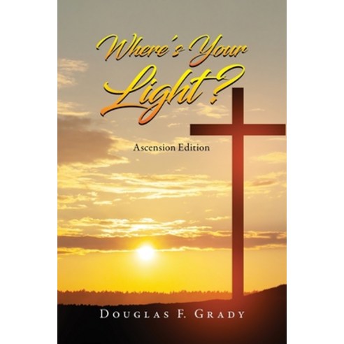(영문도서) Where''s Your Light?: Ascension Edition Paperback, Ewings Publishing LLC, English, 9798890317216