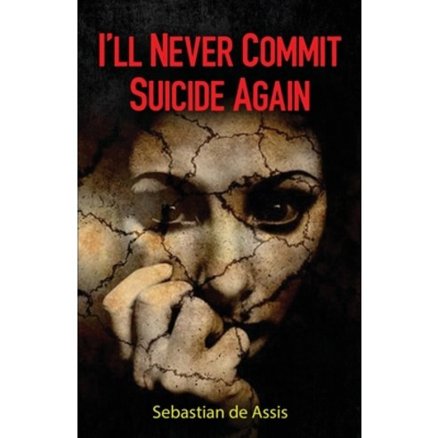 (영문도서) I''ll Never Commit Suicide Again Paperback, Blooming World Books, English, 9781732328518