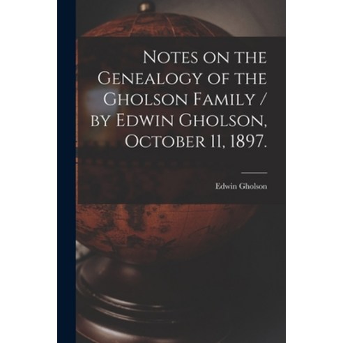 (영문도서) Notes on the Genealogy of the Gholson Family / by Edwin Gholson October 11 1897. Paperback, Hassell Street Press, English, 9781013308840