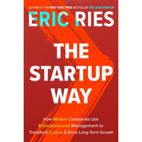 (영문도서) The Startup Way: How Modern Companies Use Entrepreneurial Management to Transform Culture and... Hardcover, Currency, English, 9781101903209