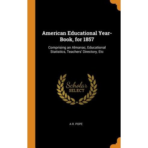 (영문도서) American Educational Year-Book for 1857: Comprising an Almanac Educational Statistics Teac... Hardcover, Franklin Classics, English, 9780342099955