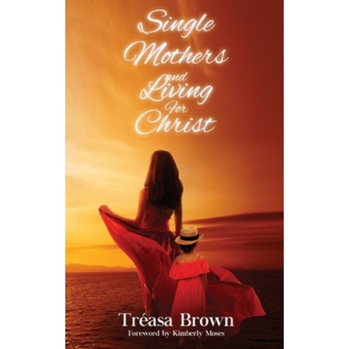 Single Mothers And Living For Christ Paperback, Rejoice Essential Publishing