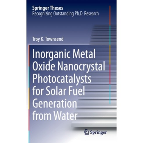 (영문도서) Inorganic Metal Oxide Nanocrystal Photocatalysts for Solar Fuel Generation from Water Hardcover, Springer, English, 9783319052410