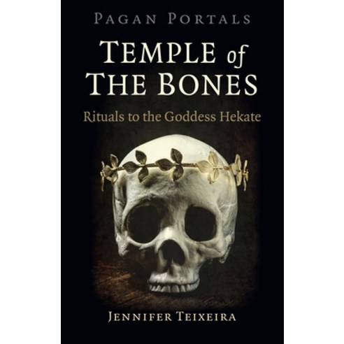 Pagan Portals - Temple of the Bones: Rituals to the Goddess Hekate Paperback, Moon Books, English, 9781789042825