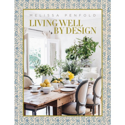 Living Well by Design: Melissa Penfold Hardcover, Vendome Press, English, 9780865653955