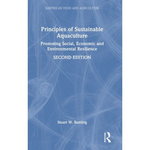(영문도서) Principles of Sustainable Aquaculture: Promoting Social Economic and Environmental Resilience Hardcover, Routledge, English, 9781032379708