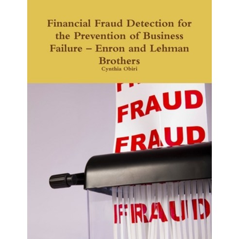 (영문도서) Financial Fraud Detection for the Prevention of Business Failure - Enron and Lehman Brothers Paperback, Lulu.com, English, 9781291279757
